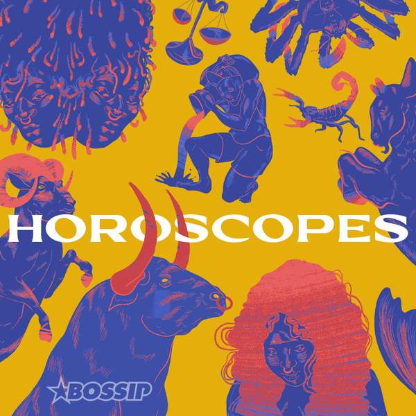 BOSSIP Horoscopes By Zya: Week Of February 16